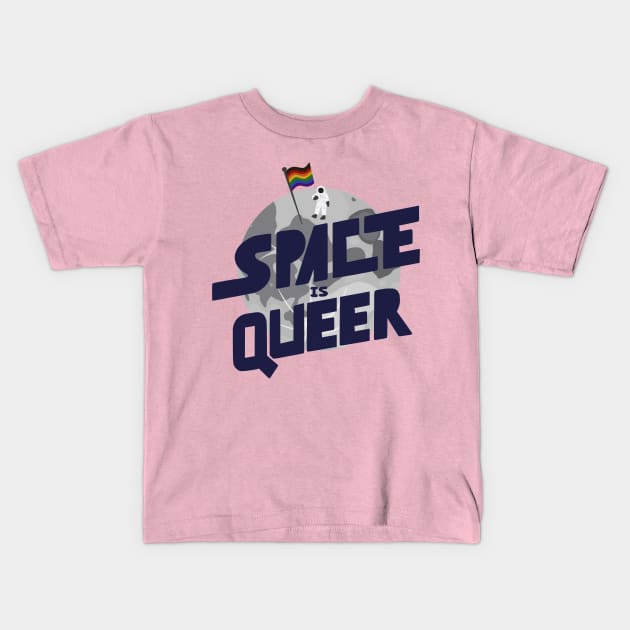 Space is Queer! Kids T-Shirt by Monkeyman Productions